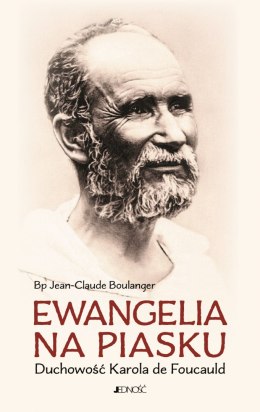 Ewangelia na piasku. Duchowość Karola de Foucauld