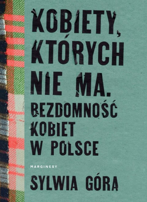 Kobiety, których nie ma. Bezdomność kobiet w Polsce