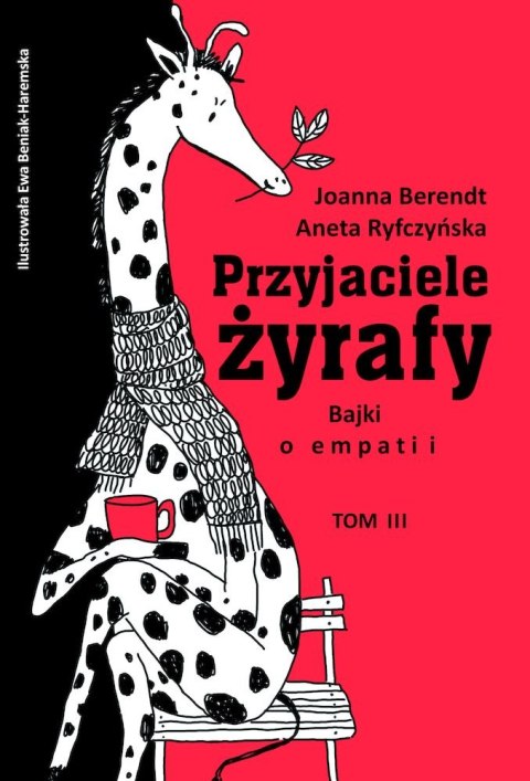 Przyjaciele żyrafy. Bajki o empatii. Tom 3