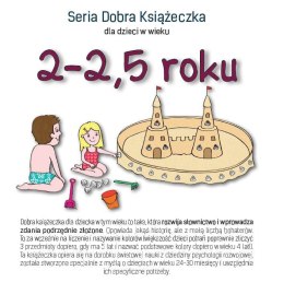 Seria dobra książeczka dla dzieci w wieku 2-2,5 roku