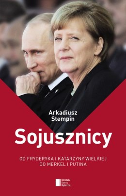 Sojusznicy od fryderyka i katarzyny wielkiej do merkel i putina