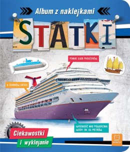 Statki. Ciekawostki i wyklejanie. Album z naklejkami