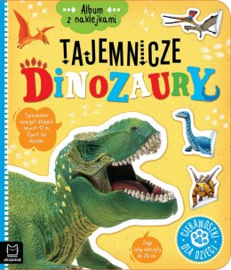 Tajemnicze dinozaury. Ciekawostki dla dzieci. Album z naklejkami