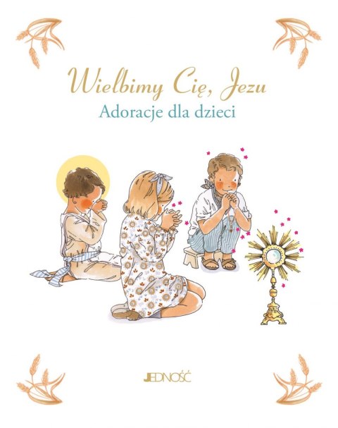 Wielbimy Cię, Jezu. Adoracje dla dzieci