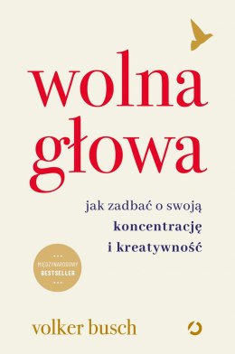 Wolna głowa. Jak zadbać o swoją koncentrację i kreatywność