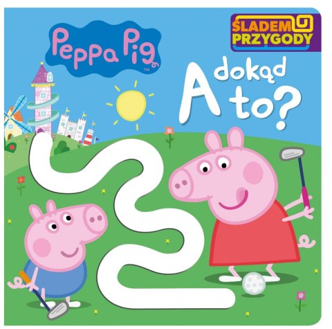 A dokąd to? Śladem Przygody. Świnka Peppa