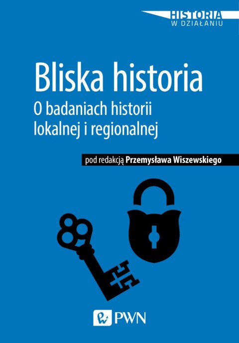 Bliska historia o badaniach historii lokalnej i regionalnej