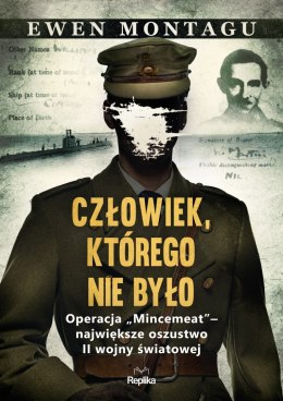 Człowiek, którego nie było. Operacja „Mincemeat