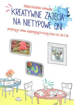 Kreatywne zajęcia na nietypowe dni