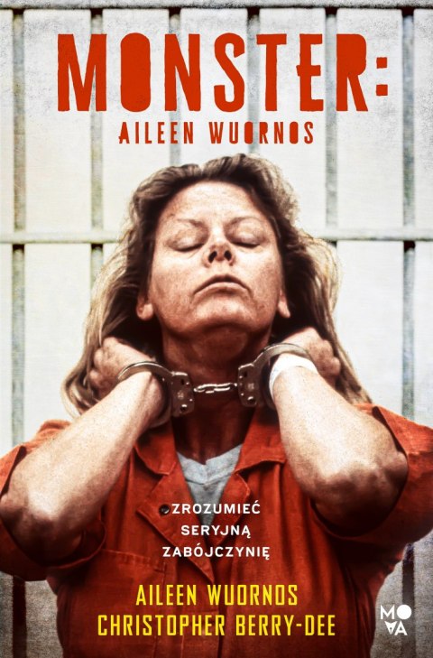 Monster. Aileen Wuornos - zrozumieć seryjną zabójczynię