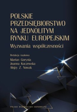 Polskie przedsiębiorstwo na jednolitym rynku europejskim. Wyzwania współczesności