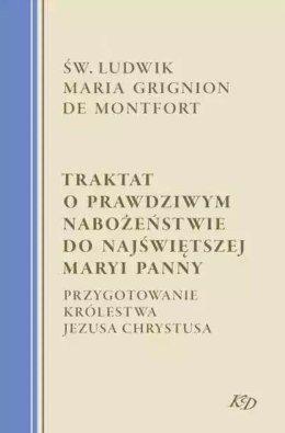 Traktat o Prawdziwym Nabożeństwie Do Najświętszej Maryi Panny