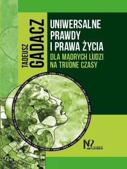 Uniwersalne prawdy i prawa życia dla mądrych ludzi na trudne czasy wyd. 2022