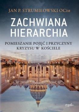 Zachwiana hierarchia. Pomieszanie pojęć i przyczyny kryzysu w Kościele