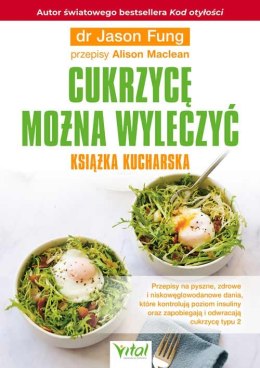 Cukrzycę można wyleczyć. Książka kucharska