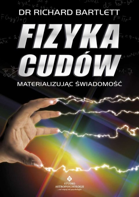 Fizyka cudów. Materializując świadomość wyd. 2022