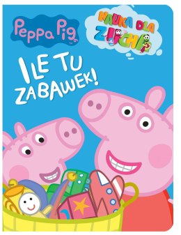 Ile tu zabawek!. Nauka dla zucha. Świnka Peppa