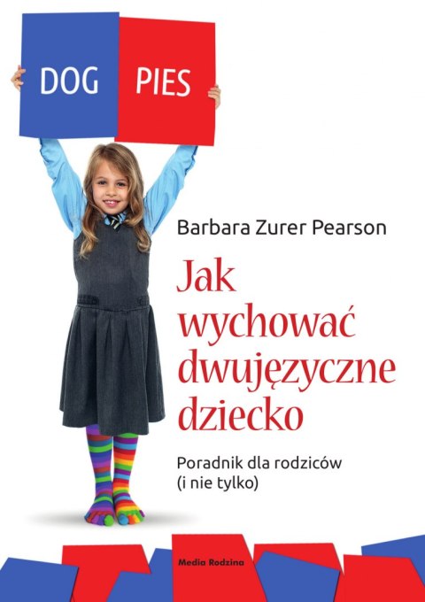 Jak wychować dziecko dwujęzyczne. Poradnik dla rodziców (i nie tylko) wyd. 2