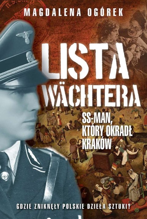 Lista Wächtera. Generał SS, który ograbił Kraków