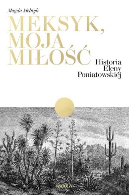 Meksyk, moja miłość. Historia Eleny Poniatowskiej