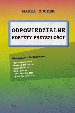 Odpowiedzialne kobiety przyszłości. Rozmowy z Pionierkami