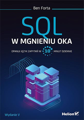 SQL w mgnieniu oka. Opanuj język zapytań w 10 minut dziennie wyd. 5