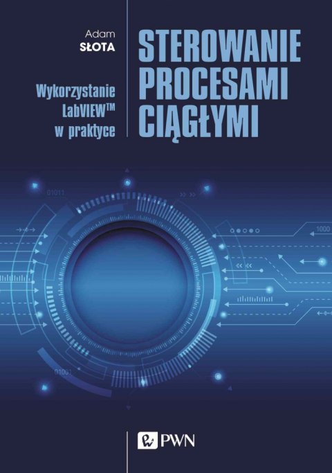 Sterowanie procesami ciągłymi. Wykorzystanie LabVIEWTM w praktyce