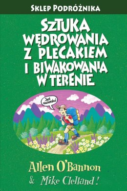 Sztuka wędrowania z plecakiem i biwakowania w terenie wyd. 4