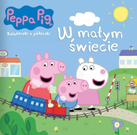 W małym świecie. Książeczki z półeczki. Świnka Peppa