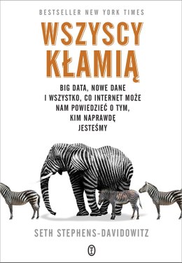 Wszyscy kłamią big data nowe dane i wszystko co internet może nam powiedzieć o tym kim naprawdę jesteśmy