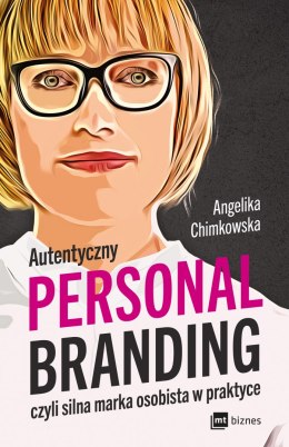 Autentyczny personal branding, czyli silna marka osobista w praktyce