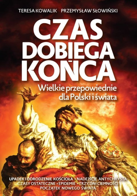 Czas dobiega końca. Wielkie przepowiednie dla Polski i świata wyd. 2022