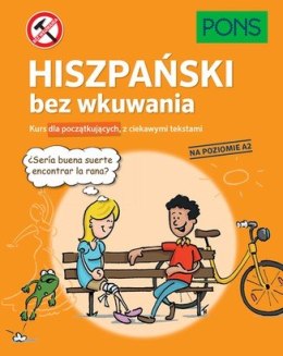 Hiszpański bez wkuwania Kurs dla początkujących z ciekawymi opowiadaniami PONS Poziom A2 W.1