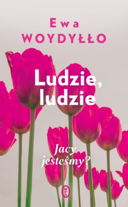 Ludzie, ludzie. Jacy jesteśmy?