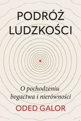 Podróż ludzkości: o pochodzeniu bogactwa i nierówności