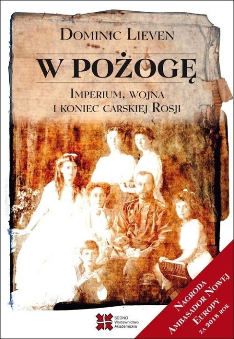 W pożogę. Imperium, wojna i koniec carskiej Rosji wyd. 2022