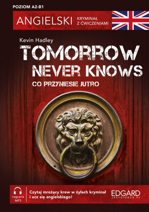 Co przyniesie jutro. Tomorrow Never Knows. Angielski. Kryminał z ćwiczeniami wyd. 3