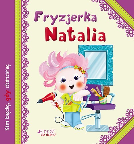 Fryzjerka natalia kim będę gdy dorosnę