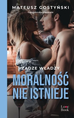 Moralność nie istnieje. Żądze władzy. Tom 1