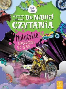 Motocykle. Ciekawostki dla dzieci. Wyrazy i zdania do nauki czytania. Duże litery