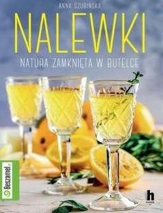 Nalewki. Natura zamknięta w butelce