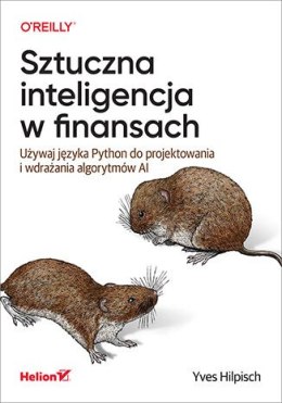 Sztuczna inteligencja w finansach. Używaj języka Python do projektowania i wdrażania algorytmów AI