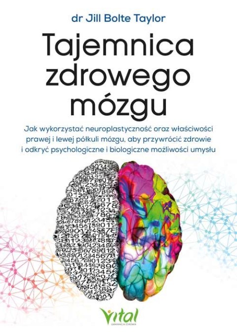 Tajemnica zdrowego mózgu. Jak wykorzystać neuroplastyczność oraz właściwości prawej i lewej półkuli mózgu, aby przywrócić zdrowi