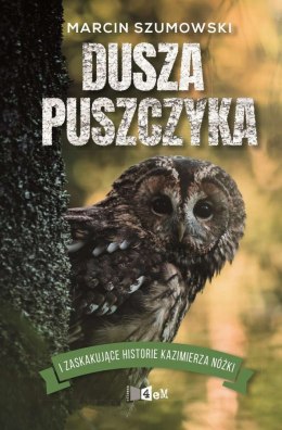 Dusza puszczyka i zaskakujące historie Kazimierza Nóżki