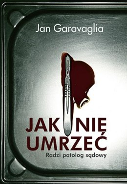 Jak nie umrzeć radzi patolog sądowy wyd. kieszonkowe