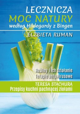 Lecznicza moc natury według Hildegardy z Bingen wyd. 2022