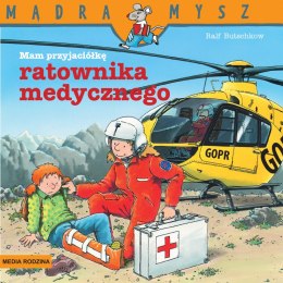 Mam przyjaciela ratownika medycznego. Mądra Mysz wyd. 3