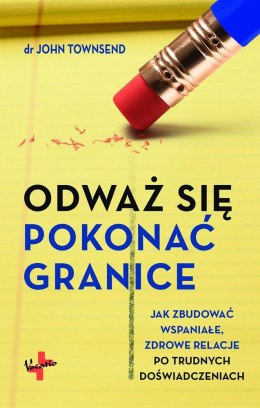 Odważ się pokonać granice jak zbudować wspaniałe zdrowe relacje po trudnych doświadczeniach