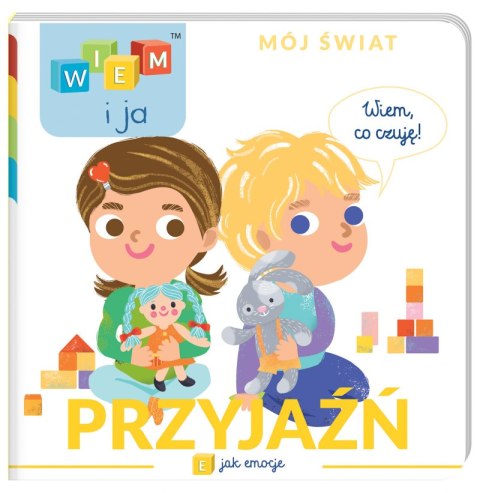 Przyjaźń. E jak emocje. Wiem i ja. Mój świat