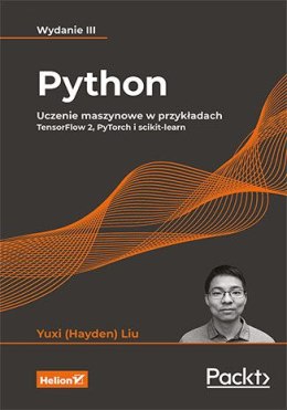 Python. Uczenie maszynowe w przykładach. TensorFlow 2, PyTorch i scikit-learn wyd. 3